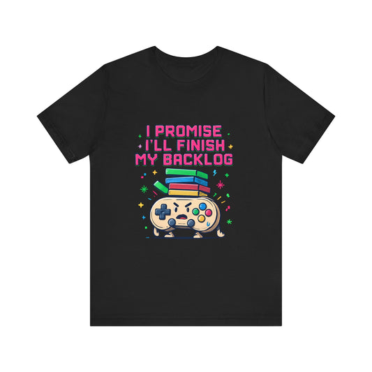 Gamer 'I Promise I'll Finish My Backlog' Graphic Tee