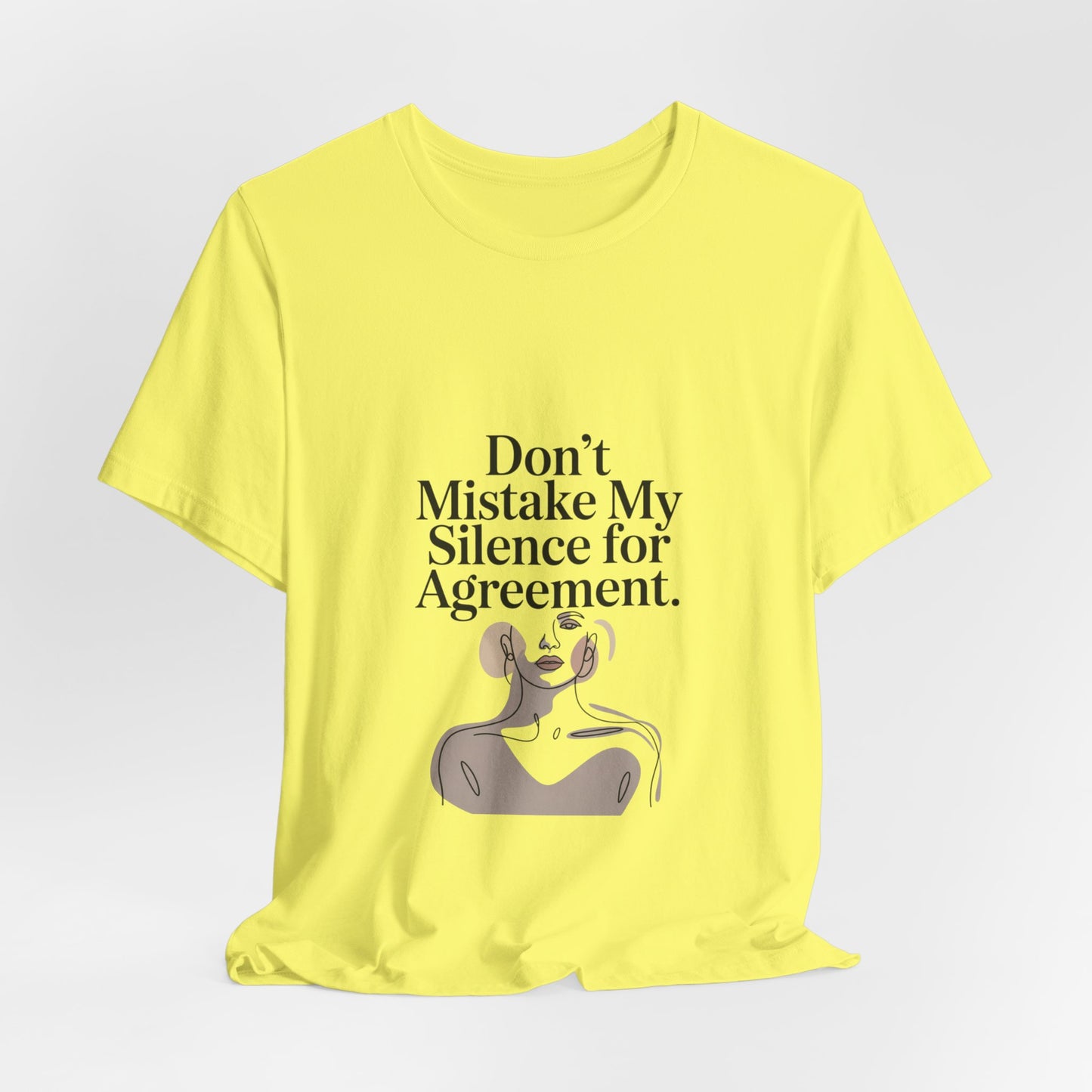 Don't Mistake My Silence for Agreement Tee | silence not agreement, quiet strength | Women | Girls | Ladies