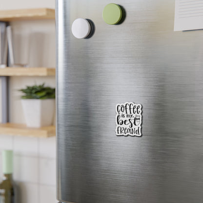 Coffee is my best Friend Die-Cut Magnet | Refrigerator Sticker | Coffee