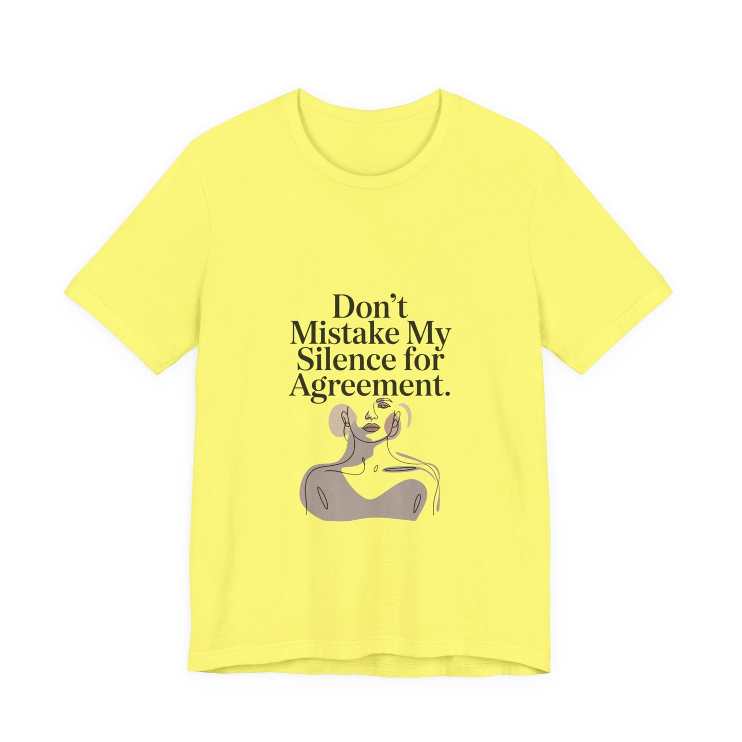 Don't Mistake My Silence for Agreement Tee | silence not agreement, quiet strength | Women | Girls | Ladies