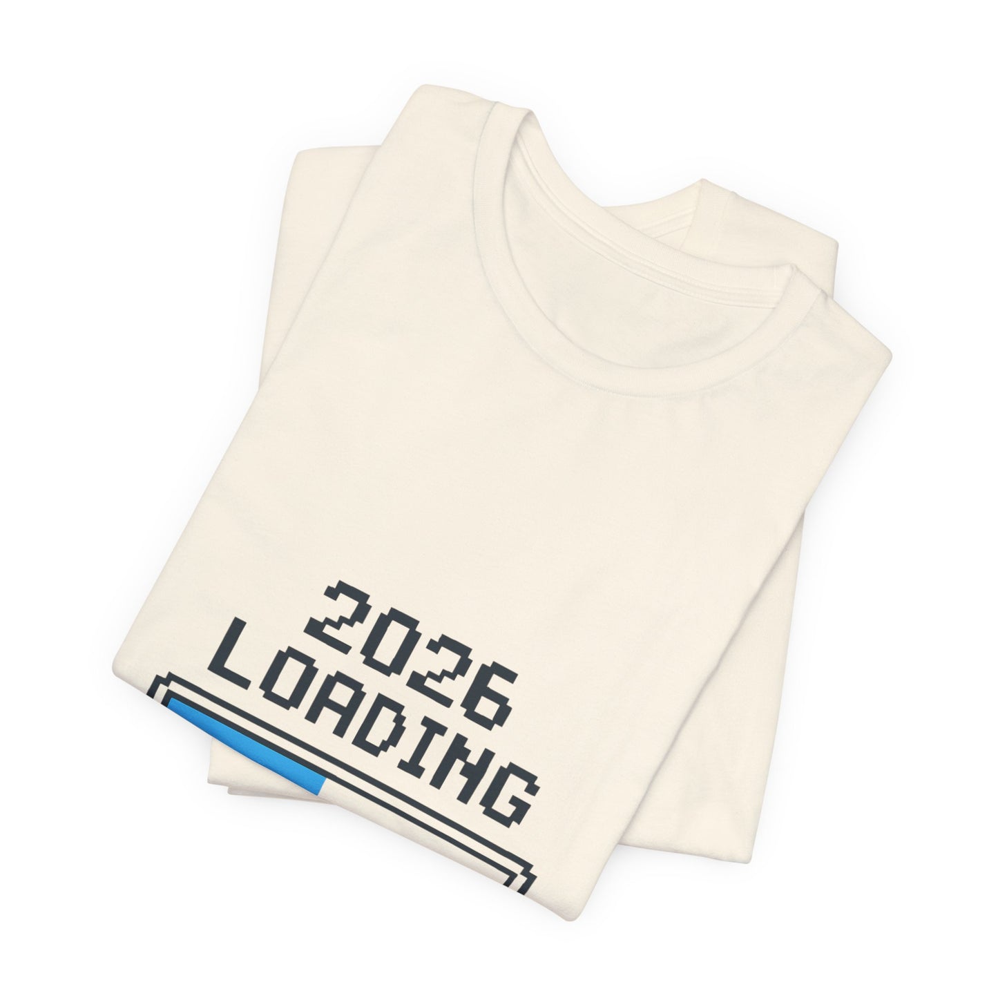 2026 Loading Bar Please Wait for Greatness Unisex T-Shirt | New Year Countdown Unisex Tee | Party | Get together
