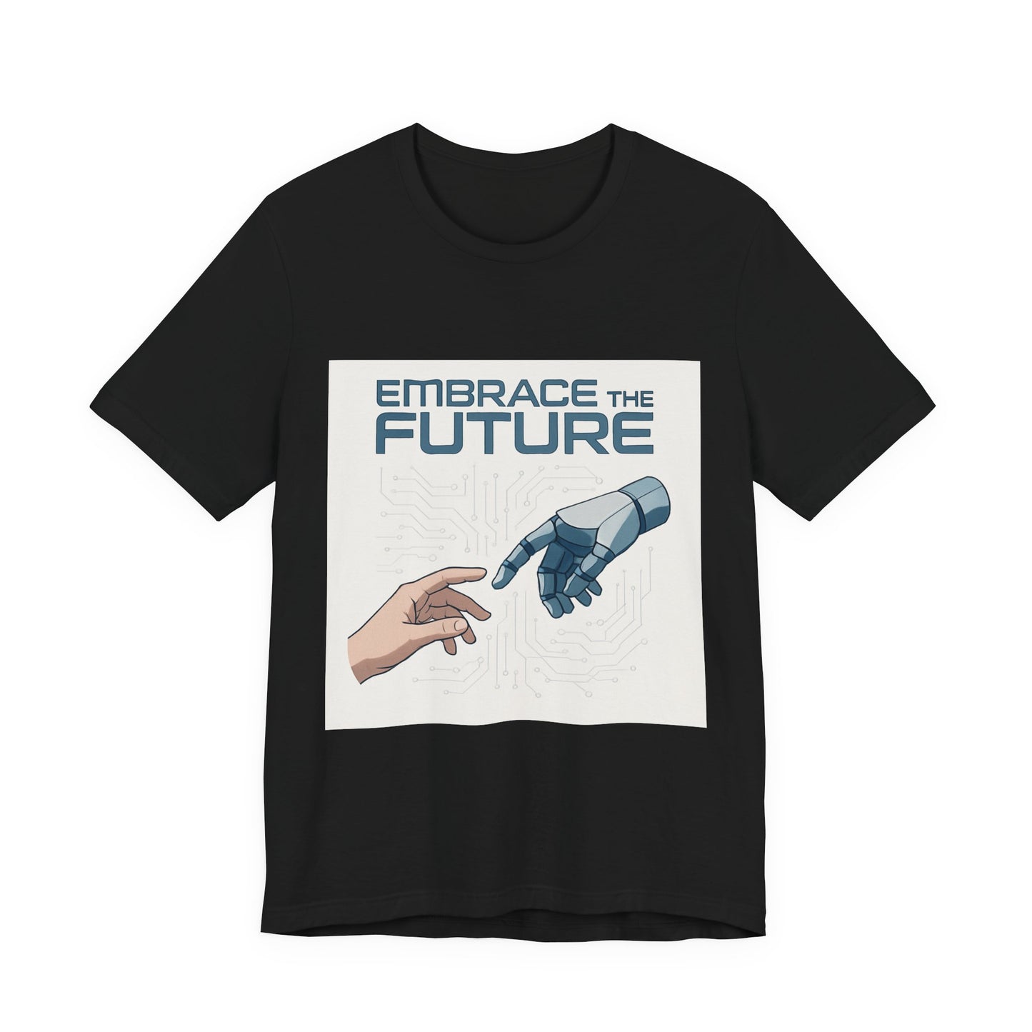 Embrace the Future T-Shirt — Tech & Robotics Graphic Tee