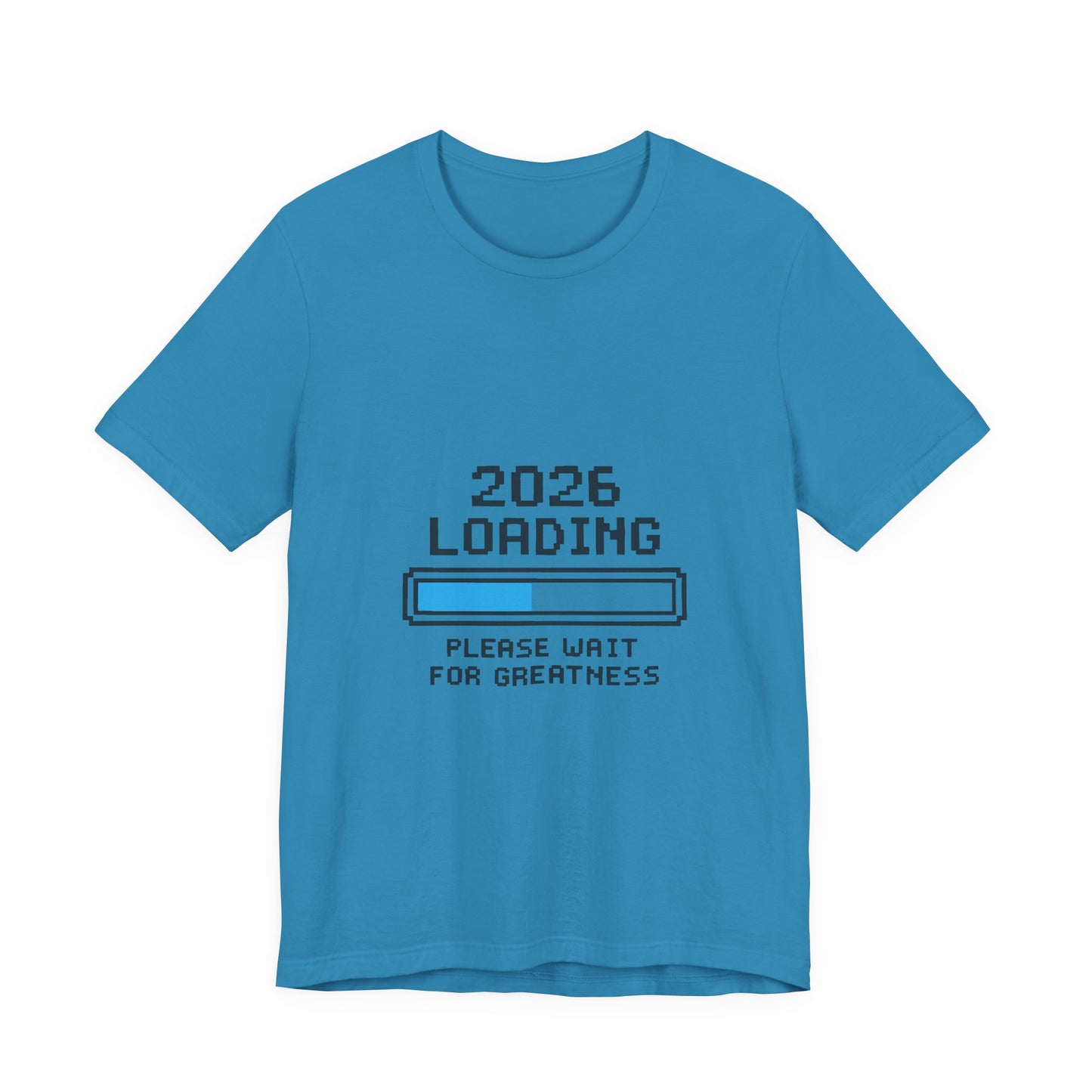 2026 Loading Bar Please Wait for Greatness Unisex T-Shirt | New Year Countdown Unisex Tee | Party | Get together