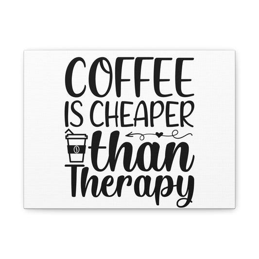 Coffee Is Cheaper Than Therapy Canvas Wall Art/Home/Office/Cafe/Place