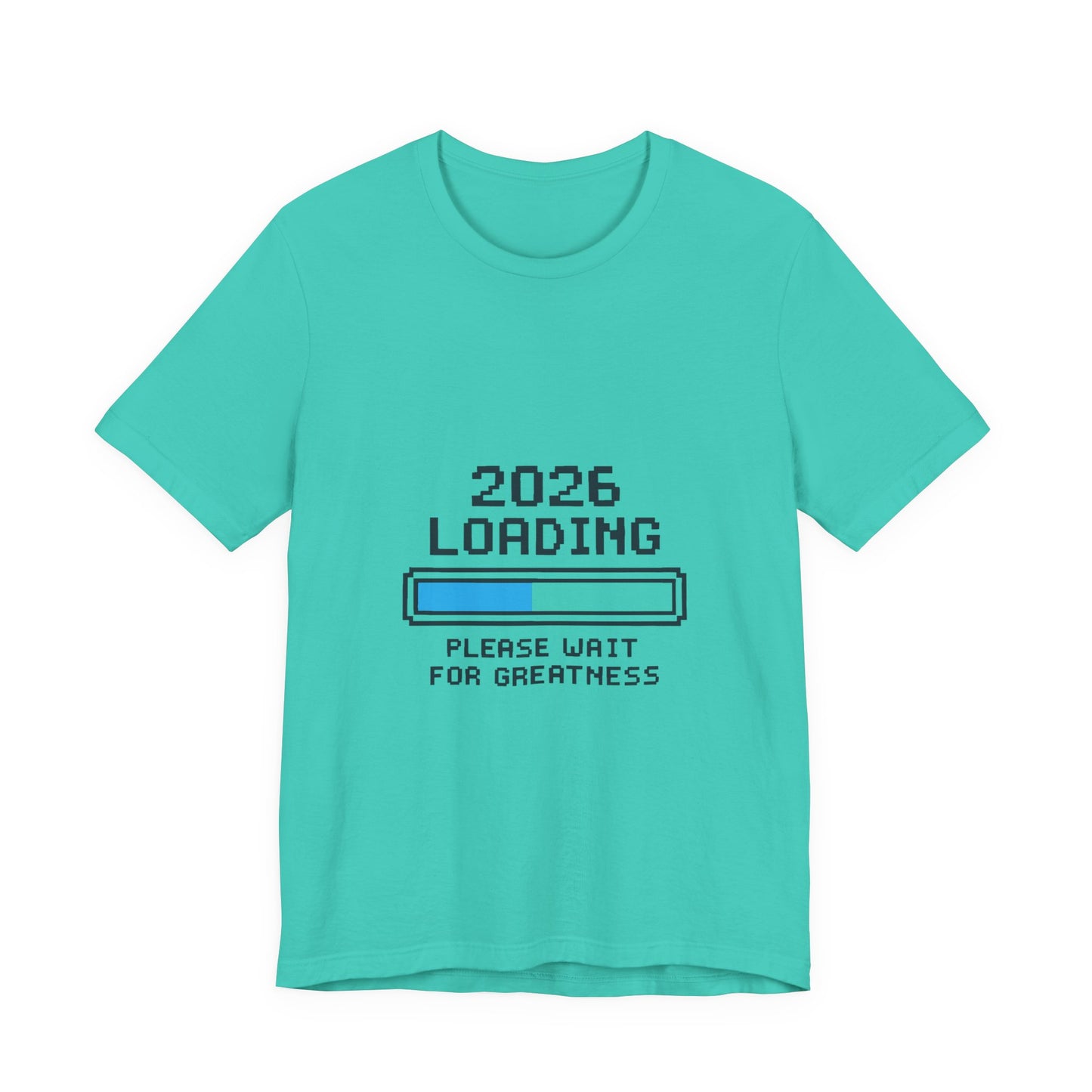2026 Loading Bar Please Wait for Greatness Unisex T-Shirt | New Year Countdown Unisex Tee | Party | Get together