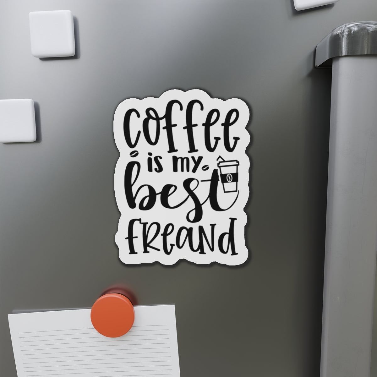 Coffee is my best Friend Die-Cut Magnet | Refrigerator Sticker | Coffee