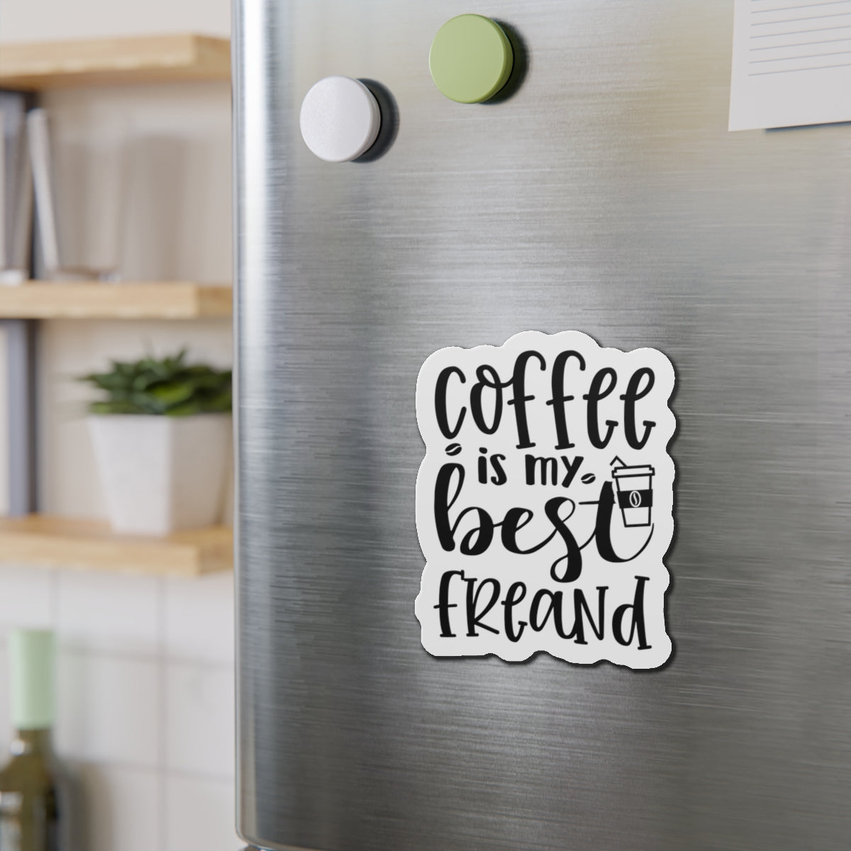 Coffee is my best Friend Die-Cut Magnet | Refrigerator Sticker | Coffee