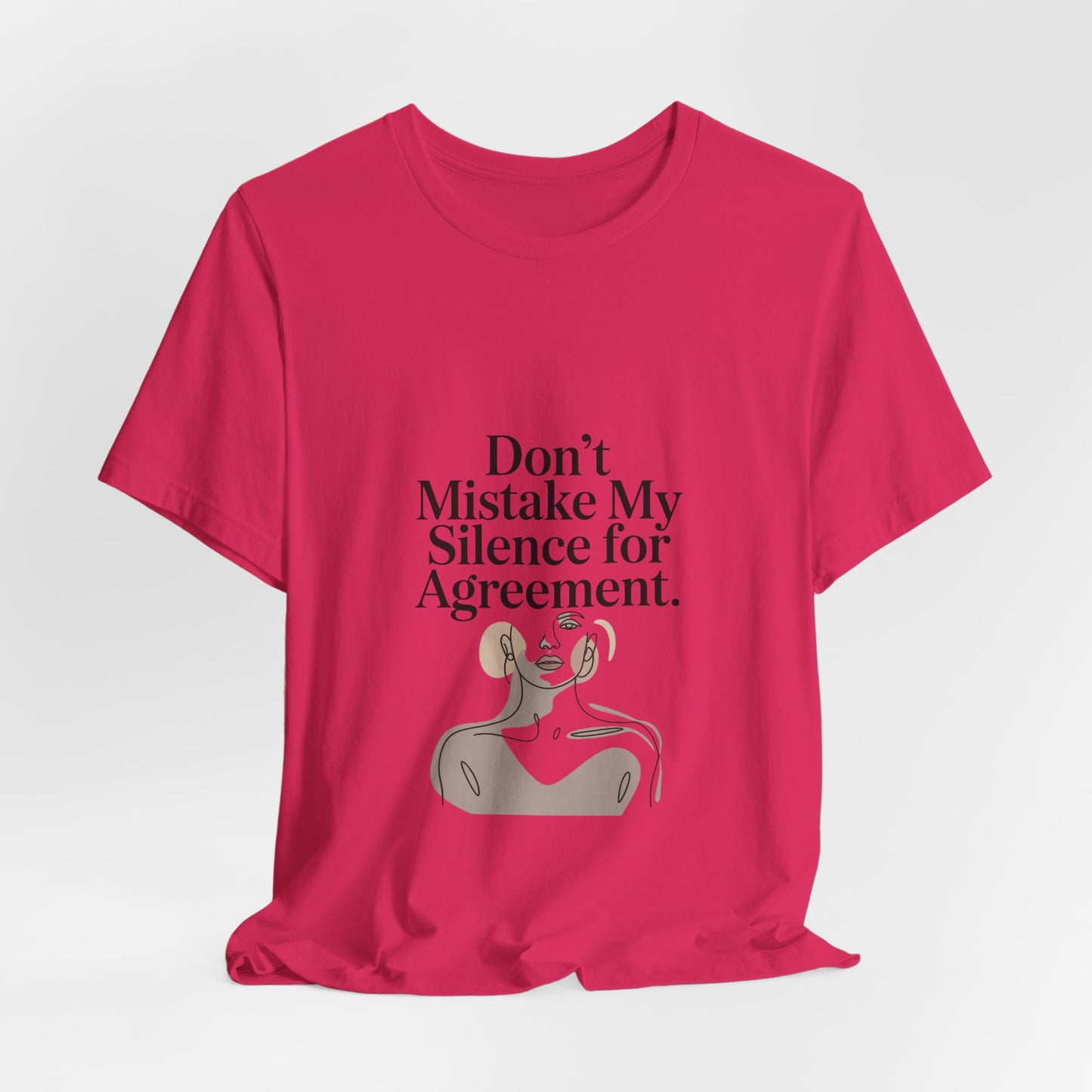 Don't Mistake My Silence for Agreement Tee | silence not agreement, quiet strength | Women | Girls | Ladies