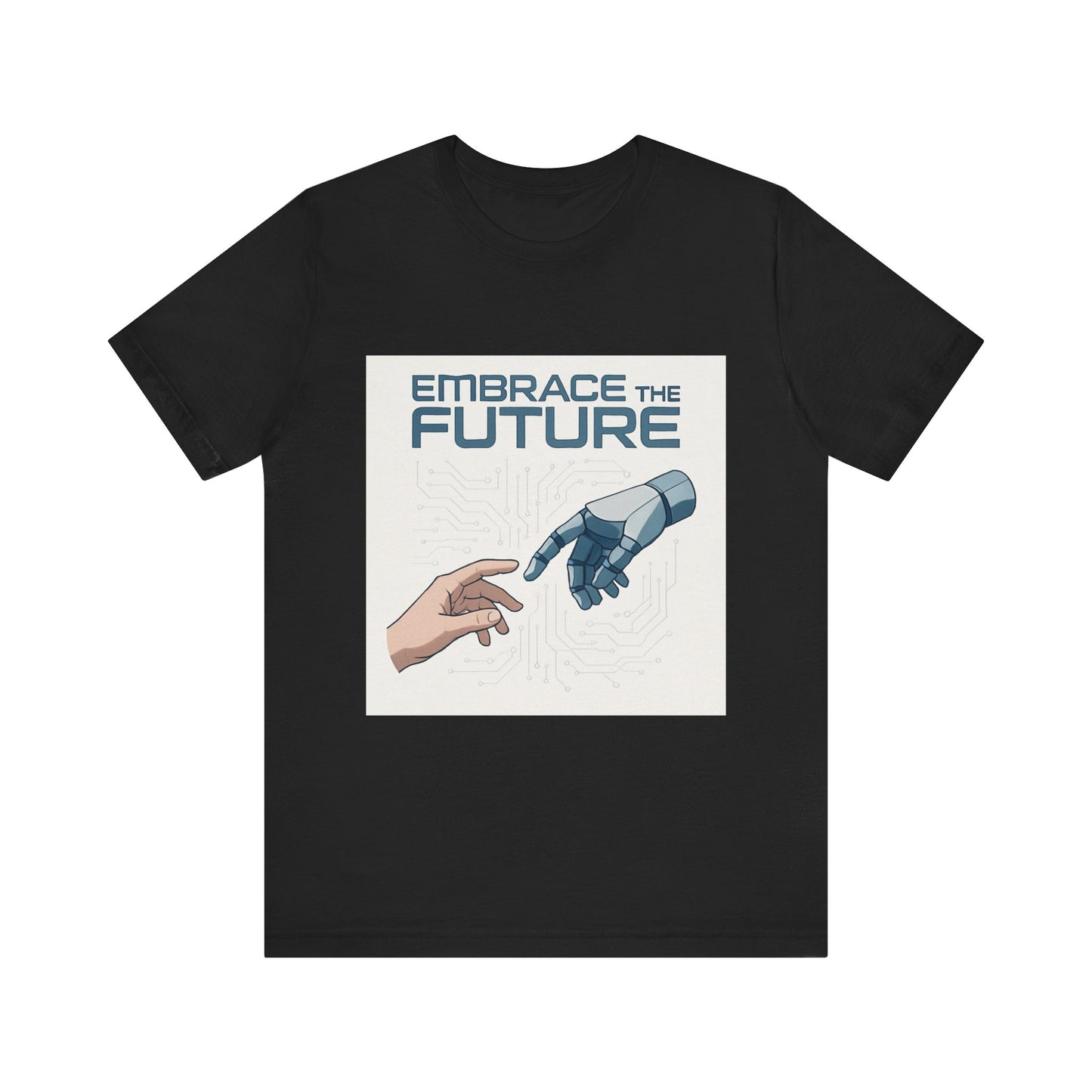 Embrace the Future T-Shirt — Tech & Robotics Graphic Tee