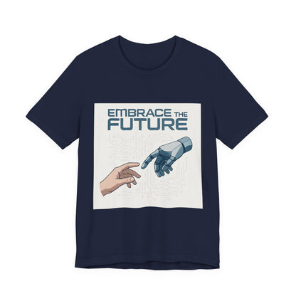 Embrace the Future T-Shirt — Tech & Robotics Graphic Tee