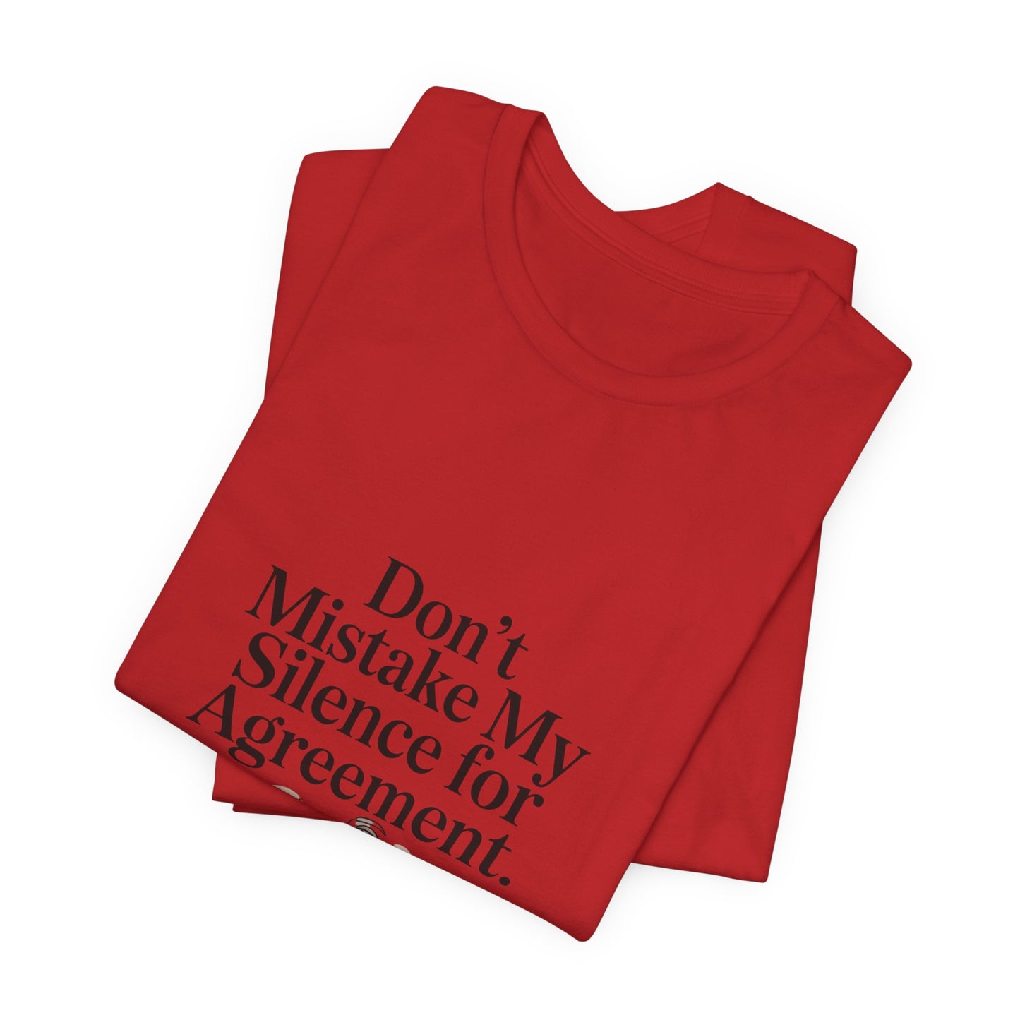 Don't Mistake My Silence for Agreement Tee | silence not agreement, quiet strength | Women | Girls | Ladies