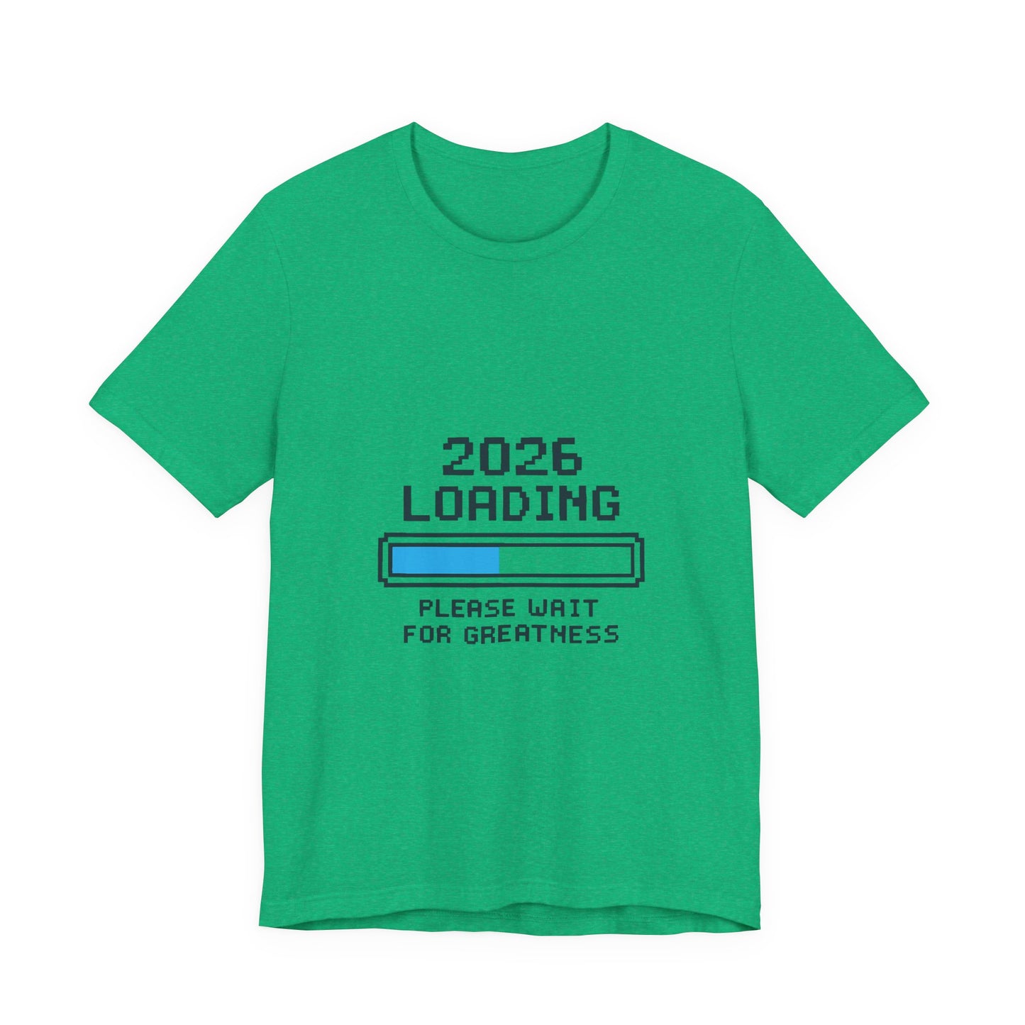 2026 Loading Bar Please Wait for Greatness Unisex T-Shirt | New Year Countdown Unisex Tee | Party | Get together