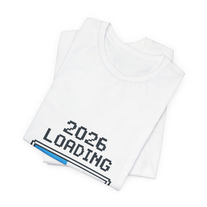 2026 Loading Bar Please Wait for Greatness Unisex T-Shirt | New Year Countdown Unisex Tee | Party | Get together