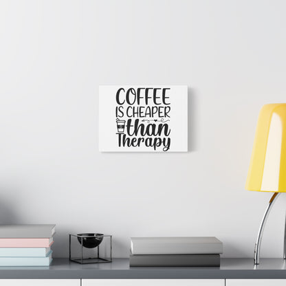 Coffee Is Cheaper Than Therapy Canvas Wall Art/Home/Office/Cafe/Place