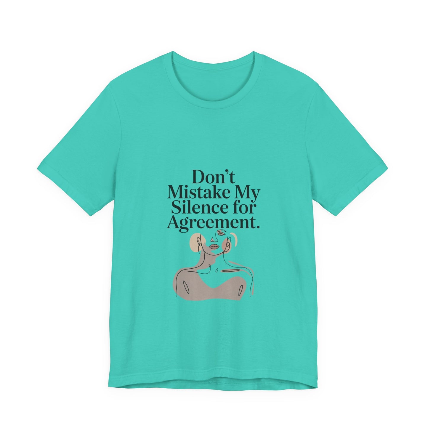 Don't Mistake My Silence for Agreement Tee | silence not agreement, quiet strength | Women | Girls | Ladies