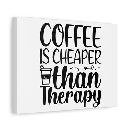 Coffee Is Cheaper Than Therapy Canvas Wall Art/Home/Office/Cafe/Place