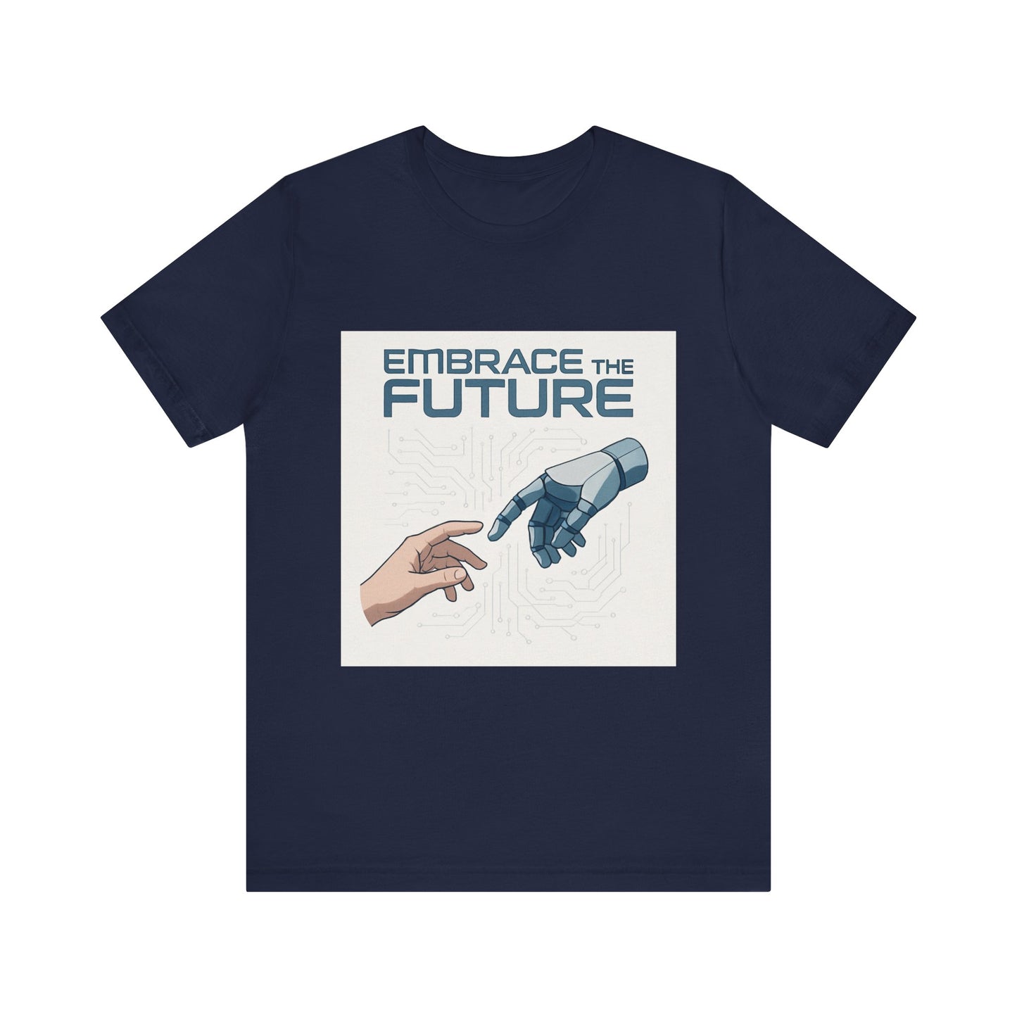Embrace the Future T-Shirt — Tech & Robotics Graphic Tee