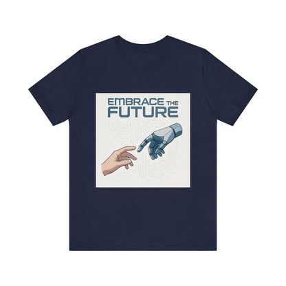 Embrace the Future T-Shirt — Tech & Robotics Graphic Tee